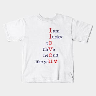 I am lucky to have Friend like You Kids T-Shirt